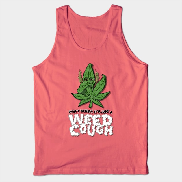 Don't Worry, It's Just A Weed Cough - Vertical Tank Top by deancoledesign